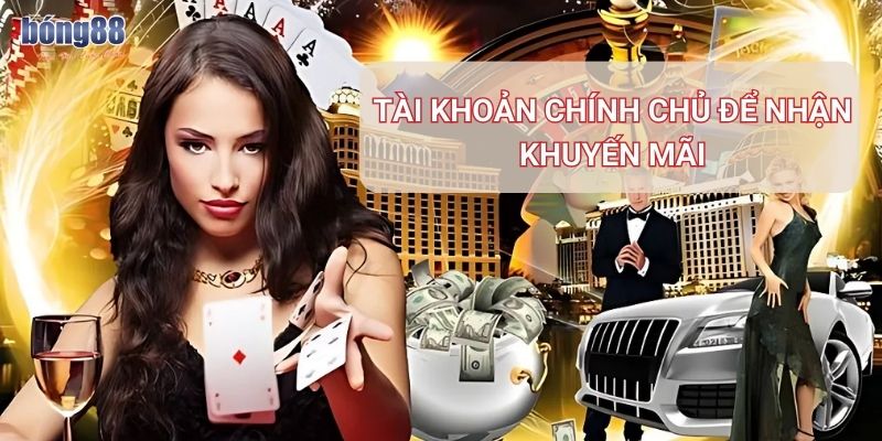 Khuyến mãi Bong88: Ưu đãi nạp tiền, hoàn trả cược thua hấp dẫn 2 Tài khoản phải chính chủ để nhận khuyến mãi Bong88